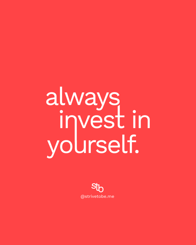 Strivetobeme quote poster always invest in yourself