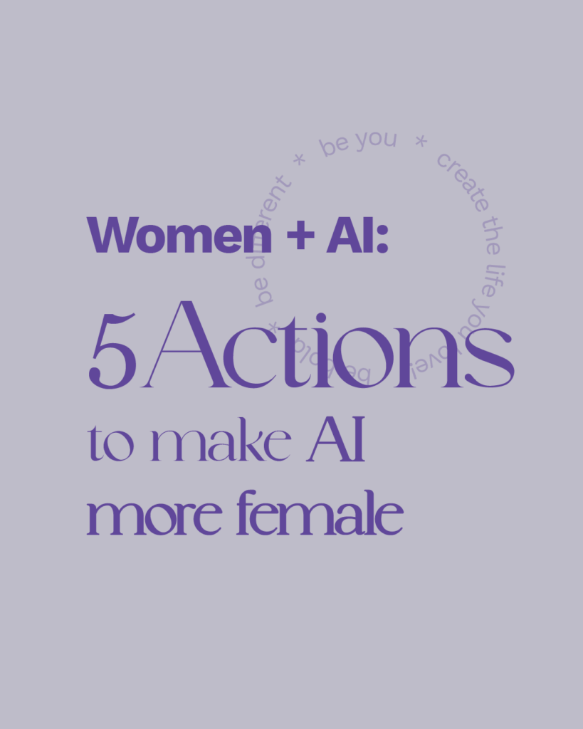 Women + AI 5 Actions to make AI more female