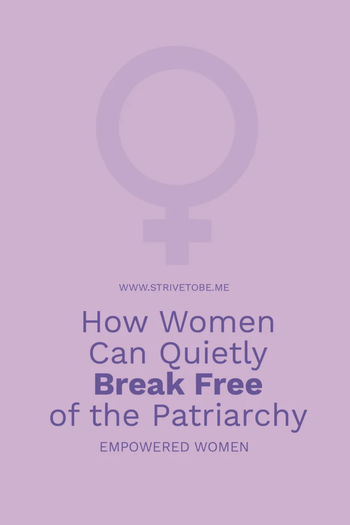How patriarchy still shapes women and how we outgrow it.