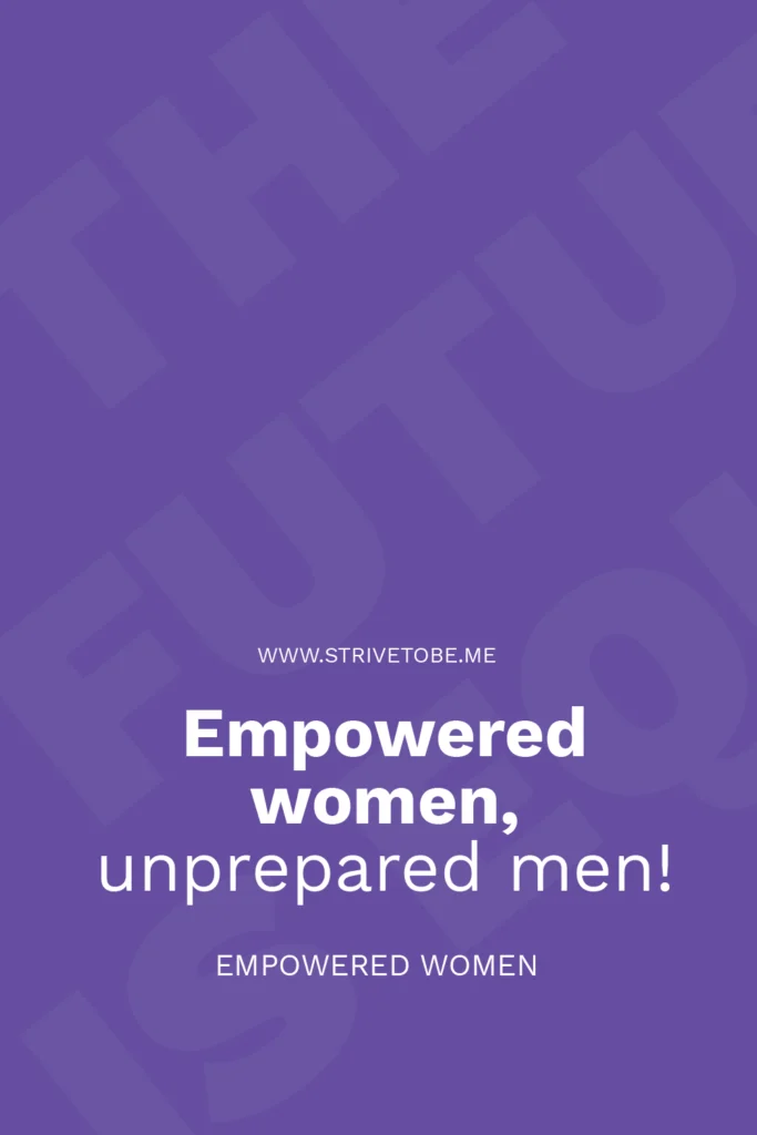 Empowered Women, Unprepared Men: Closing the Gap for True Equality