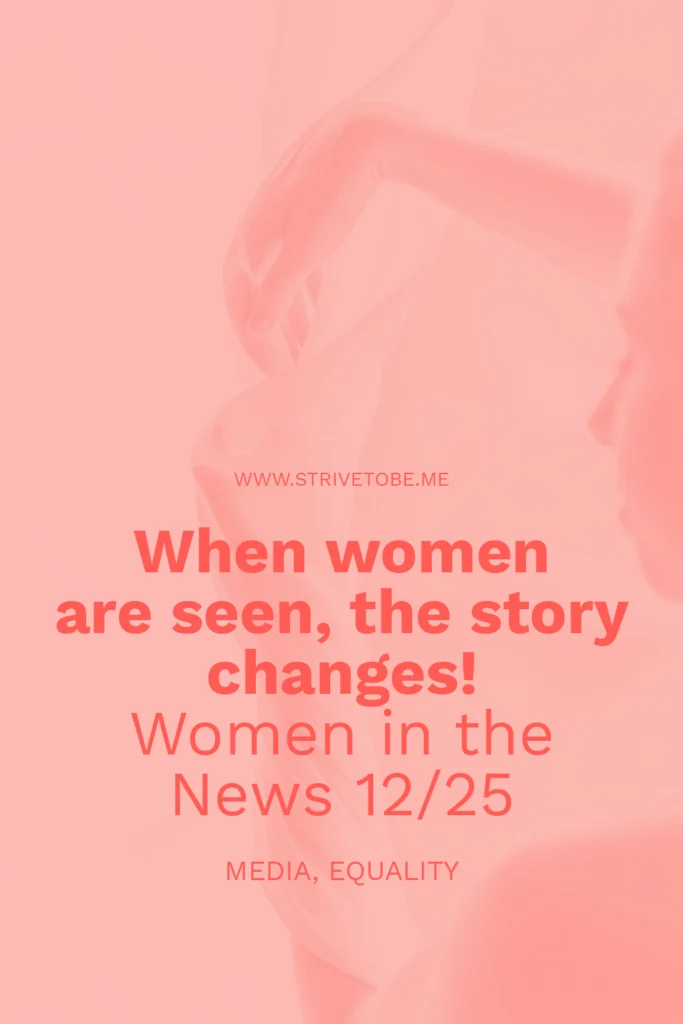 When women are seen, the story changes! Women in the News December 2025