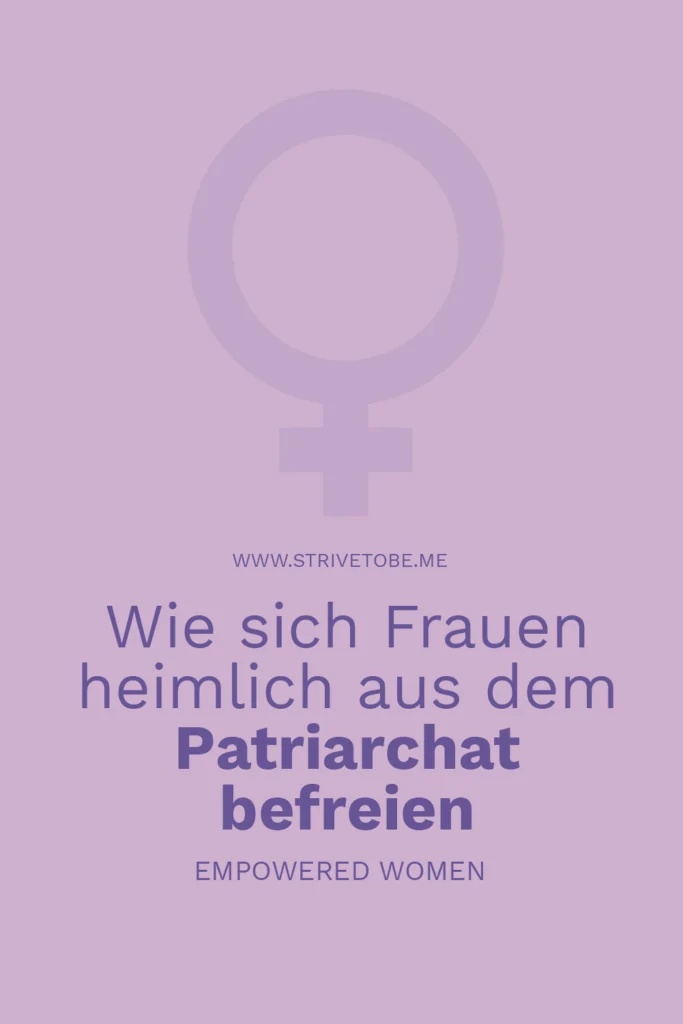 Wie das Patriarchat Frauen noch immer prägt & wie wir es neu gestalten können