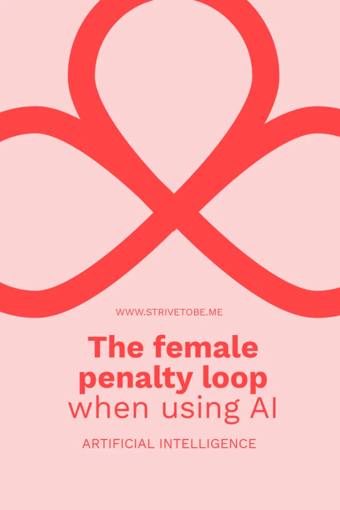 The female penalty loop when women are using AI and getting punished for it