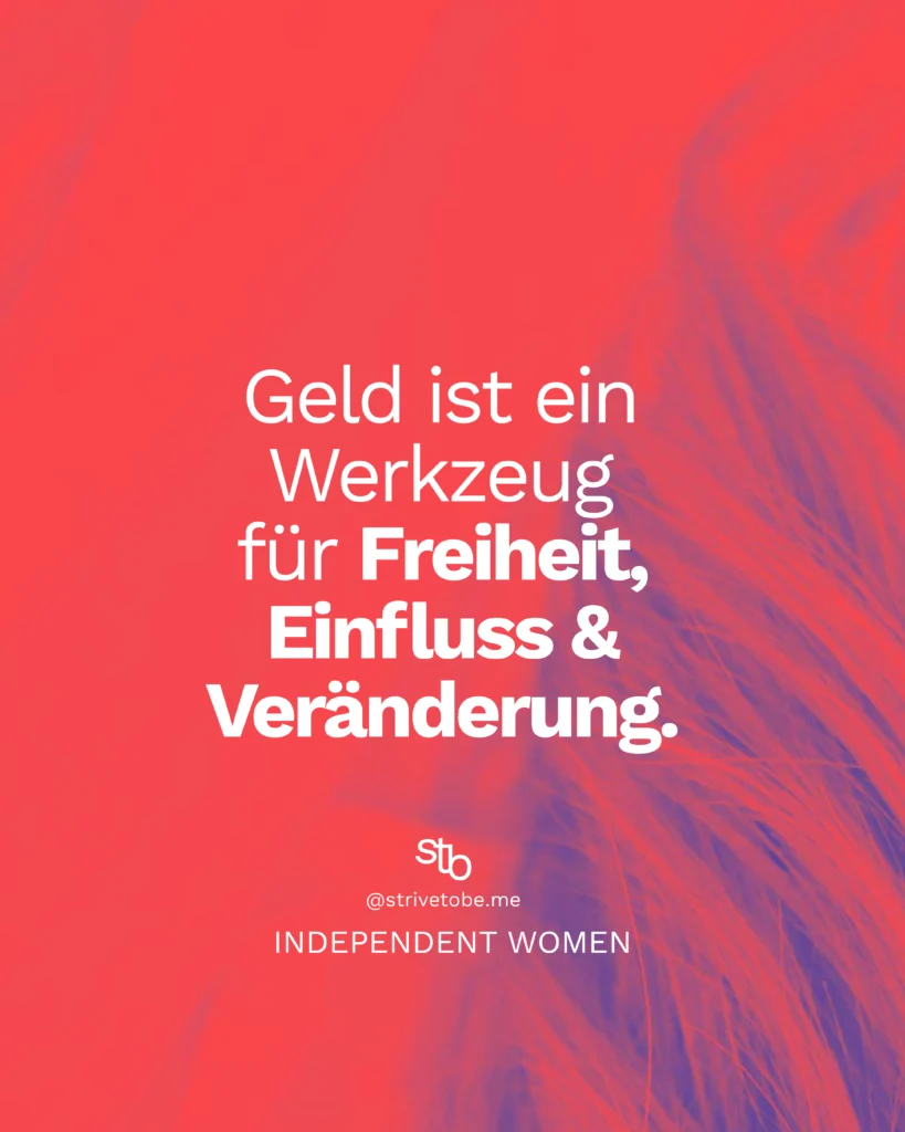 Geld ist ein Werkzeug fuer Freiheit! Frauen muessen lernen zu investieren.
